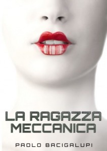 La ragazza meccanica, Paolo Bacigalupi