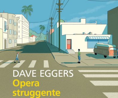 Dave Eggers, Opera struggente di un formidabile genio